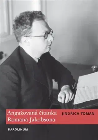 Osobnosti Angažovaná čítanka Romana Jakobsona - Jindřich Toman