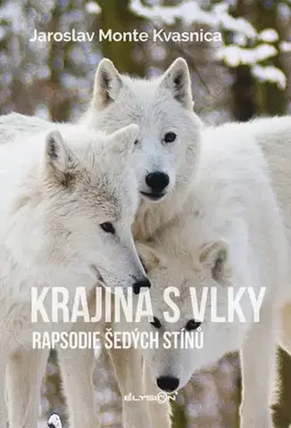 Biológia, fauna a flóra Krajina s vlky - Jaroslav M. Kvasnica