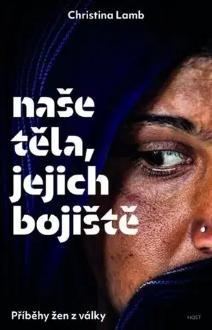 Fejtóny, rozhovory, reportáže Naše těla, jejich bojiště - Christina Lamb,Adéla Bartlová