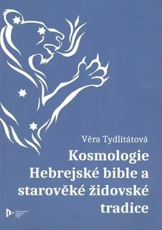 Judaizmus Kosmologie Hebrejské bible a starověké židovské tradice - Tydlitátová Věra