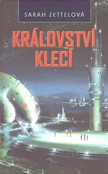 Sci-fi a fantasy Království klecí - Sarah Zettelová