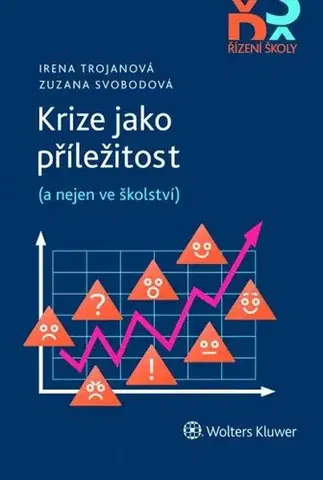 Pedagogika, vzdelávanie, vyučovanie Krize jako příležitost (a nejen ve školství) - Irena Trojanová,Zuzana Svobodová