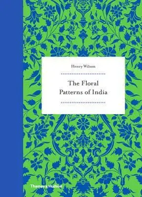 Dizajn, úžitkové umenie, móda The Floral Patterns of India - Henry Wilson