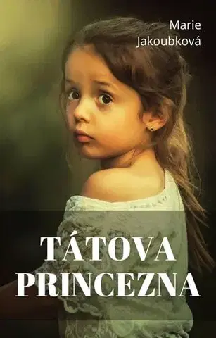Česká beletria Tátova princezna - Jakoubková Marie