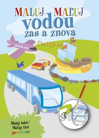 Nalepovačky, vystrihovačky, skladačky Maluj Maľuj vodou zas a znova Cestujeme