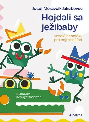 Básničky a hádanky pre deti Hojdali sa ježibaby - Moravčík Jakubovec Jozef,Hedviga Gutierrez