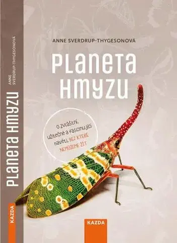 Biológia, fauna a flóra Planeta hmyzu - Anne Sverdrup-Thygeson