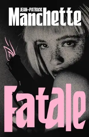 Detektívky, trilery, horory Fatale - Jean-Patrick Manchette
