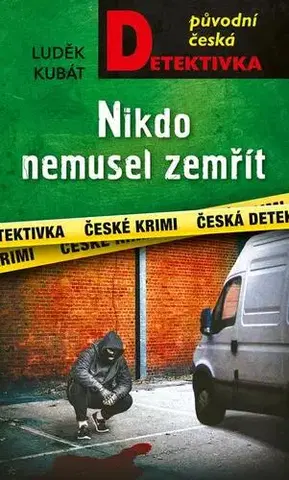 Detektívky, trilery, horory Nikdo nemusel zemřít - Luděk Kubát