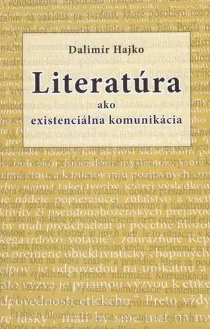 Literárna veda, jazykoveda Literatúra ako existenciálna komunikácia - Dalimír Hajko