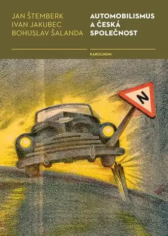 Auto, moto Automobilismus a česká společnost - Bohuslav Šalanda,Jan Štemberk,Ivan Jakubec