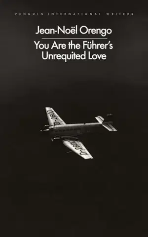 Beletria You Are the Fuhrer's Unrequited Love - Jean-Noel Orengo