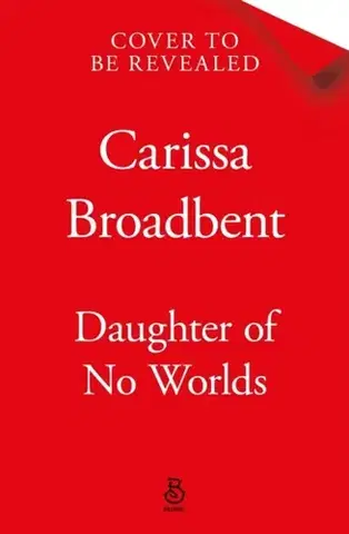 Sci-fi a fantasy Daughter of No Worlds - Carissa Broadbent