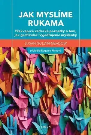 Psychológia, etika Jak myslíme rukama - Susan Goldin-Meadow
