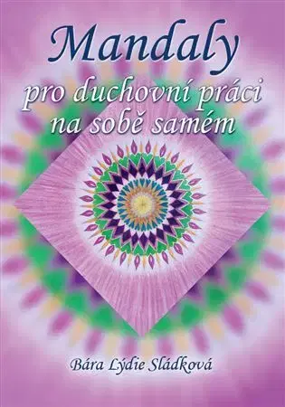Maľovanky pre dospelých Mandaly pro duchovní práci na sobě samém - Bára Lýdie Sládková