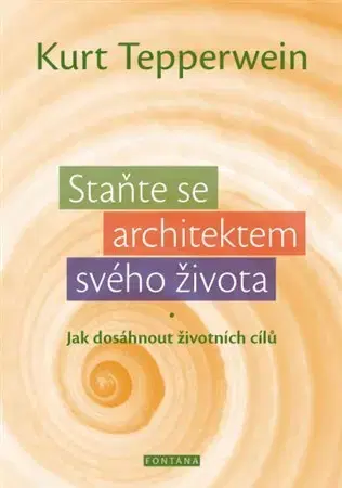 Mystika, proroctvá, záhady, zaujímavosti Staňte se architektem svého života - Kurt Tepperwein
