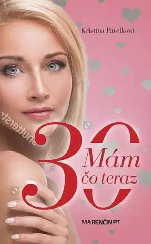 Slovenská beletria Mám tridsať čo teraz - Kristína Pavelková