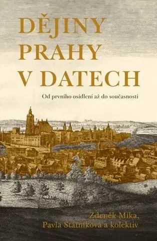 Slovenské a české dejiny Dějiny Prahy v datech, 3. vydanie - Pavla Státniková