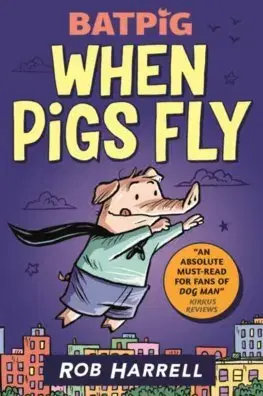 Dobrodružstvo, napätie, western Batpig: When Pigs Fly - Rob Harrell