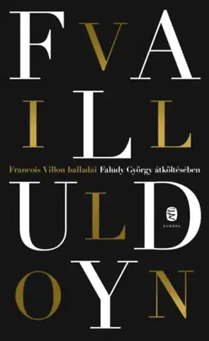 Svetová beletria Francois Villon balladái Faludy György átköltésében - Francois Villon,György Faludy