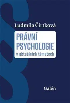 Psychológia, etika Právní psychologie v aktuálních tématech - Ludmila Čírtková