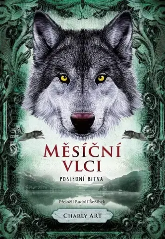 Pre deti a mládež - ostatné Měsíční vlci: Poslední bitva - Charly Art