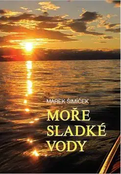 Cestopisy Moře sladké vody - Marek Šimíček
