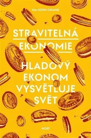 Ekonómia, Ekonomika Stravitelná ekonomie - Ha-Joon Chang,Petr Ondráček