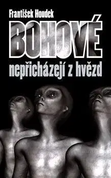 Sci-fi a fantasy Bohové nepřichádzejí z hvězd - František Houdek
