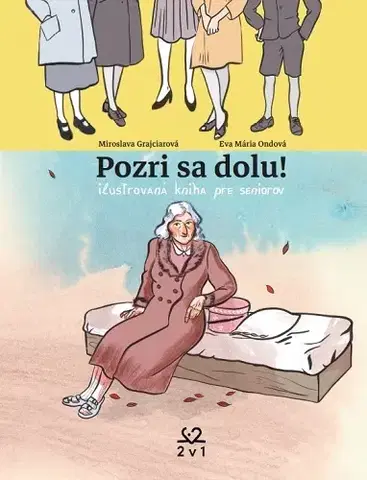 Slovenská beletria Pozri sa dolu! ilustrovaná kniha pre seniorov - Miroslava Grajciarová,Eva Mária Ondová