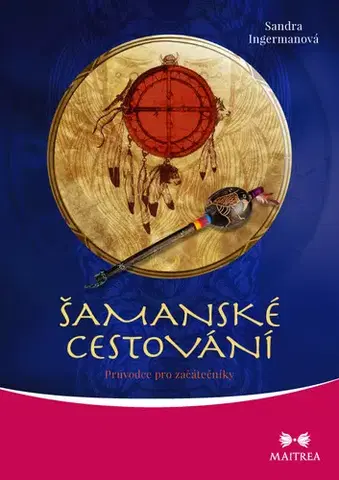 Mágia a okultizmus Šamanské cestování - Sandra Ingerman