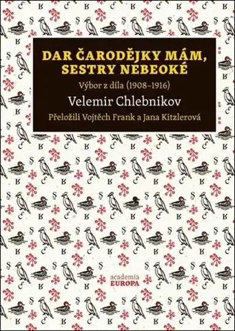 Svetová poézia Dar čarodějky mám, sestry nebeoké - Velimir Chlebnikov,Vojtěch Frank,Jana Kitzlerová