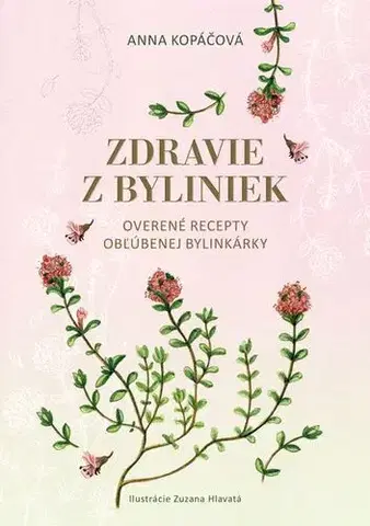 Odborná a náučná literatúra - ostatné Zdravie z byliniek - Anna Kopáčová