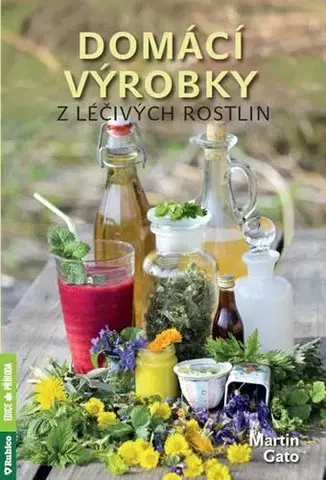 Prírodná lekáreň, bylinky Domácí výrobky z léčivých rostlin - Martin Gato
