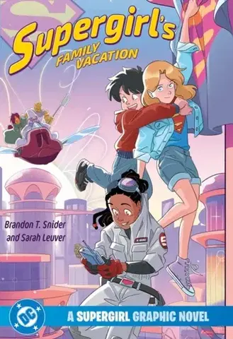 Beletria - ostatné Supergirl's Family Vacation - Brandon T. Snider,Sarah Leuver