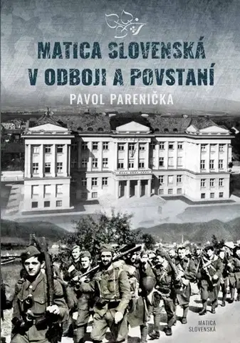 Slovenské a české dejiny Matica slovenská v odboji a v povstaní - Pavol Parenička