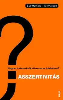 Financie, finančný trh, investovanie Asszertivitás - Hogyan érvényesítsük sikeresen az érdekeinket? - Kolektív autorov