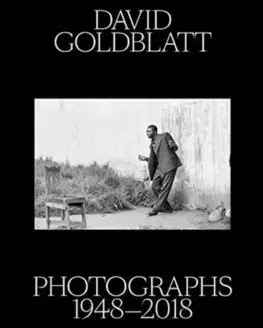 Fotografia David Goldblatt: Photographs 1948–2018 - Rachel Kent,Alexandra Dodd,David Goldblatt
