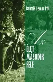 Beletria - ostatné Az élet második fele - Bencsik Ferenc Pál