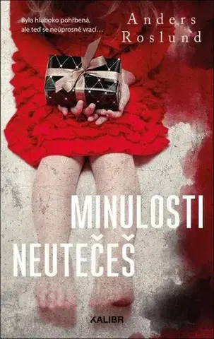 Detektívky, trilery, horory Minulosti neutečeš - Anders Roslund