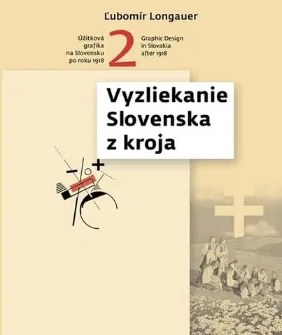 Maliarstvo, grafika Vyzliekanie z kroja - Úžitková grafika na Slovensku po roku 1918 2. časť - Ľubomír Longauer