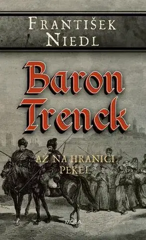 Historické romány Baron Trenck: Až na hranici pekel - František Niedl