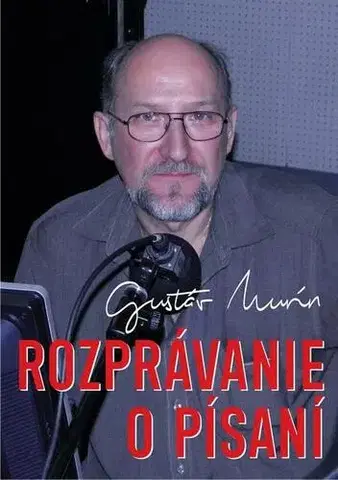 Biografie - ostatné Rozprávanie o písaní - Gustáv Murín