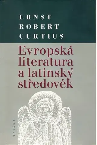 Odborná a náučná literatúra - ostatné Evropská literatura a latinský středověk - Ernst Robert Curtius