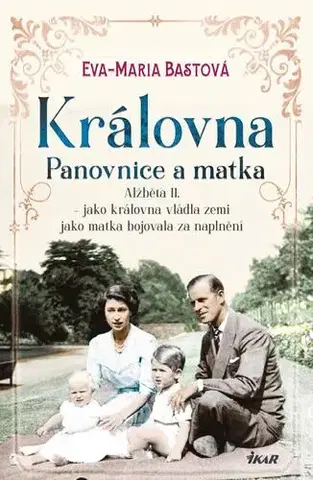 Skutočné príbehy Královna – Panovnice a matka - Eva-Maria Bast,Marta Bournová El