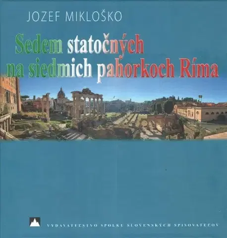 Cestopisy Sedem statočných na siedmich pahorkoch Ríma - Jozef Mikloško