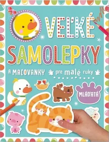 Nalepovačky, vystrihovačky, skladačky Mláďatá - Veľké samolepky pre malé ruky