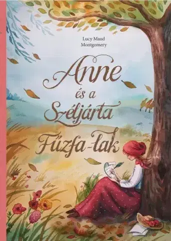 Pre dievčatá Anne és a Széljárta Fűzfa-Lak - Lucy Maud Montgomery