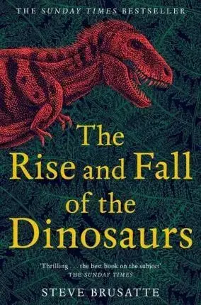 Biológia, fauna a flóra The Rise and Fall of the Dinosaurs - Steve Brusatte