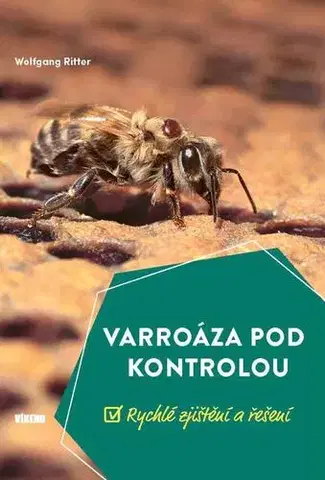 Hmyz Varroáza pod kontrolou - Rychlé zjištění a řešení - Wolfgang Ritter